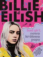 Okładka: Billie Eilish. BAD GIRL. NOWA KRÓLOWA POPU/Nowa Baśń/