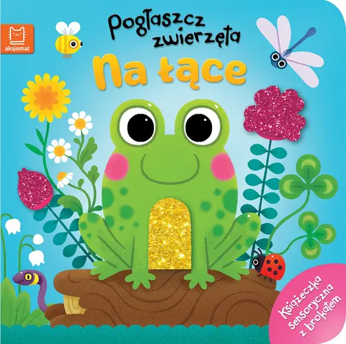 Okładka: Pogłaszcz zwierzęta Na łące. Książeczka sensoryczna z brokatem