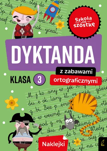 Okładka: Szkoła na szóstkę. Dyktanda z zabawami ortograficznymi klasa 3