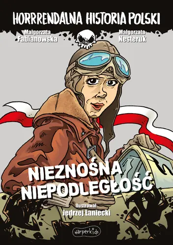 Okładka: Nieznośna niepodległość. Horrrendalna historia Polski