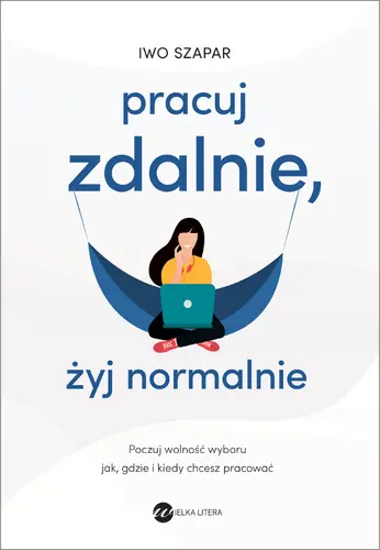 Okładka: Pracuj zdalnie, żyj normalnie