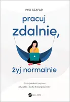 Okładka: Pracuj zdalnie, żyj normalnie