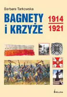 Okładka: Bagnety i krzyże 1914-1921