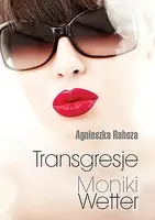 Okładka: Transgresje Moniki Wetter