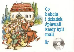 Okładka: Co babcia i dziadek śpiewali kiedy byli mali (książka + CD Audio)