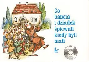 Okładka: Co babcia i dziadek śpiewali kiedy byli mali (książka + CD Audio)