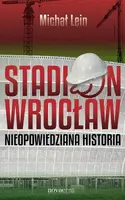 Okładka: Stadion Wrocław. Nieopowiedziana historia