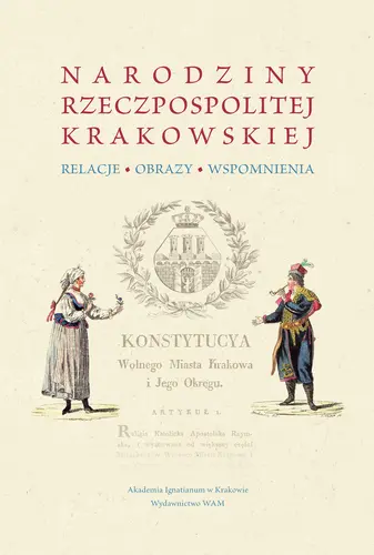 Okładka: Narodziny Rzeczpospolitej Krakowskiej: Relacje, obrazy, wspomnienia