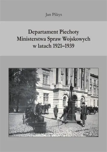 Okładka: Departament Piechoty Ministerstwa Spraw Wojskowych w latach 1921-1939