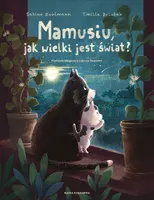 Okładka: Mamusiu, jak wielki jest świat?