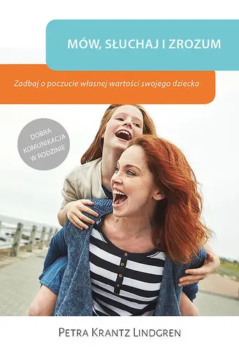Okładka: Mów słuchaj i zrozum Zadbaj o poczucie własnej wartości swojego dziecka