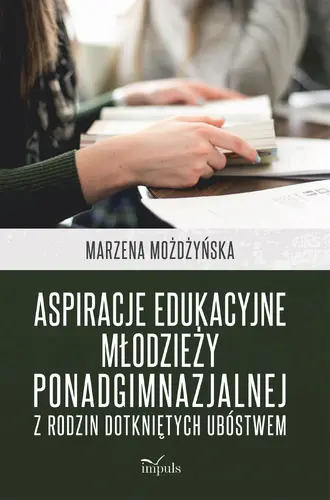 Okładka: Aspiracje edukacyjne młodzieży ponadgimnazjalnej z rodzin dotkniętych ubóstwem