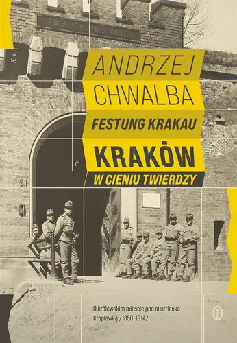 Okładka: Festung Krakau. Kraków w cieniu twierdzy