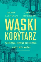 Okładka: Wąski korytarz. Państwa, społeczeństwa i losy wolności