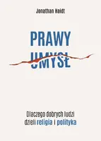 Okładka: Prawy umysł. Dlaczego dobrych ludzi dzieli religia i polityka