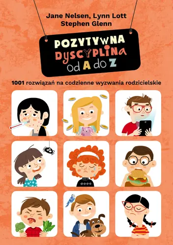 Okładka: Pozytywna dyscyplina od A do Z. 1001 rozwiązań na codzienne wyzwania rodzicielskie