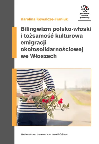 Okładka: Bilingwizm polsko-włoski i tożsamość kulturowa emigracji okołosolidarnoścowej we Włoszech