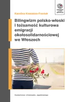 Okładka: Bilingwizm polsko-włoski i tożsamość kulturowa emigracji okołosolidarnoścowej we Włoszech