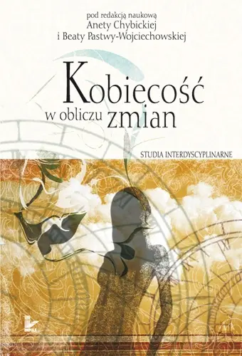 Okładka: Kobiecość w obliczu zmian - studia interdyscyplinarne