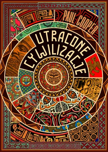 Okładka: Utracone cywilizacje. Jak rozkwitały i upadały imperia