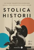 Okładka: Stolica Historii. Sto gawęd Towarzystwa Miłośników Historii