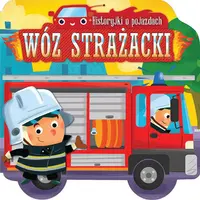 Okładka: "Historyjki o pojazdach WÓZ STRAŻACKI"