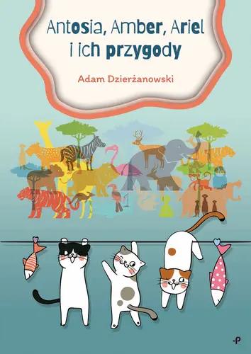 Okładka: Antosia, Amber, Ariel i ich przygody