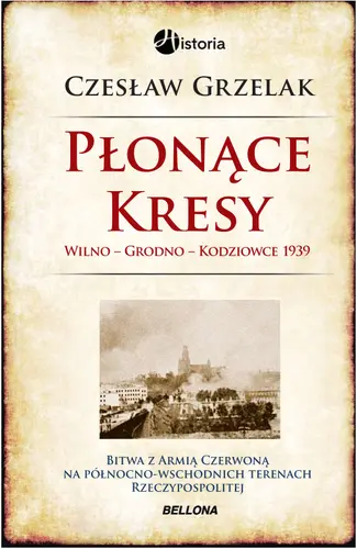 Okładka: Płonące Kresy 1939. Wilno, Grodno, Kodziowce