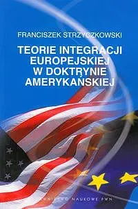 Okładka: Teorie integracji europejskiej w doktrynie amerykańskiej