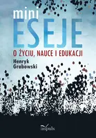 Okładka: Minieseje o życiu, nauce i edukacji