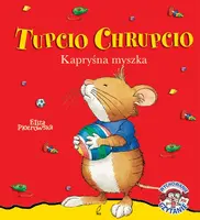 Okładka: Tupcio Chrupcio Kapryśna myszka