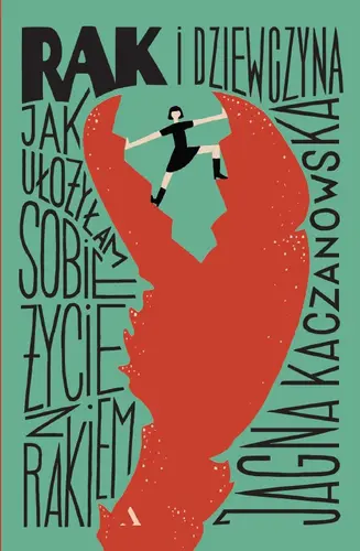 Okładka: Rak i dziewczyna. Jak ułożyłam sobie życie z rakiem