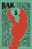 Okładka: Rak i dziewczyna. Jak ułożyłam sobie życie z rakiem