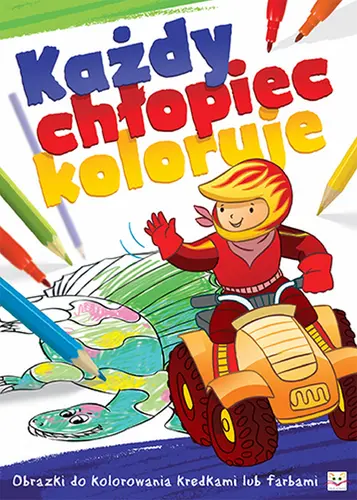 Okładka: Każdy chłopiec koloruje. Obrazki do kolorowania kredkami lub farbami.