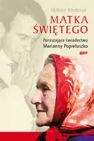 Okładka: Matka Świętego. Poruszające świadectwo Marianny Popiełuszko