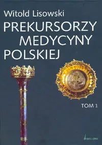 Okładka: Prekursorzy polskiej medycyny tom 1 i 2