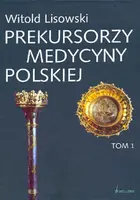 Okładka: Prekursorzy polskiej medycyny tom 1 i 2