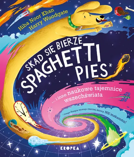 Okładka: Skąd się bierze spaghetti pies i inne naukowe tajemnice wszechświata!