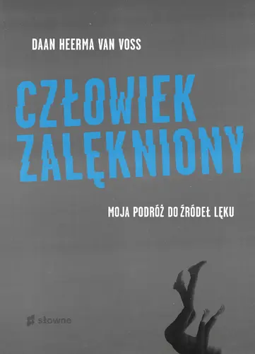 Okładka: Człowiek zalękniony. Moja podróż do źródeł lęku