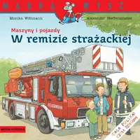 Okładka: Mądra Mysz. Maszyny i pojazdy. W remizie strażackiej