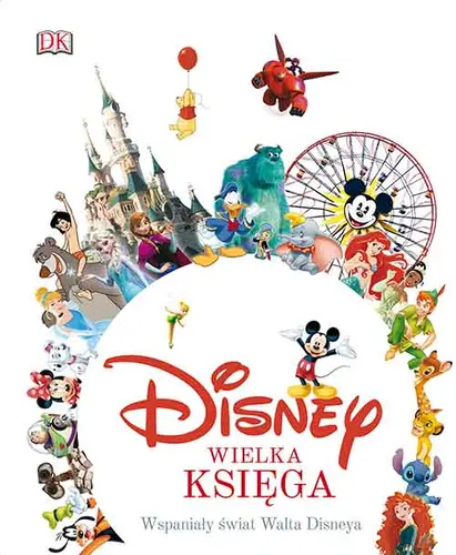 Okładka: Disney. Wielka księga. Wspaniały świat Walta Disneya