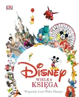 Okładka: Disney. Wielka księga. Wspaniały świat Walta Disneya