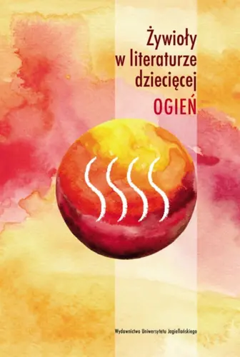 Okładka: Żywioły w literaturze dziecięcej. Ogień