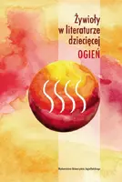 Okładka: Żywioły w literaturze dziecięcej. Ogień