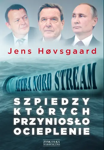 Okładka: Szpiedzy, których przyniosło ocieplenie. Afera Nord Stream