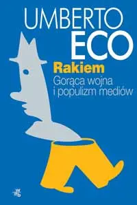 Okładka: Rakiem. Gorąca wojna i populizm mediów