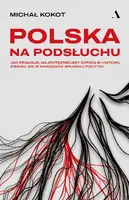 Okładka: Polska na podsłuchu. Jak Pegasus, najpotężniejszy szpieg w historii, zmienił się w narzędzie brudnej polityki