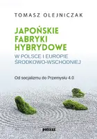 Okładka: Japońskie fabryki hybrydowe w Polsce i w Europie Środkowo-Wschodniej
