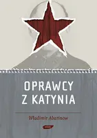 Okładka: Oprawcy z Katynia. Rosyjski dziennikarz na tropie zbrodniarzy