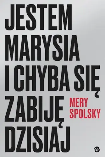 Okładka: Jestem Marysia i chyba się zabiję dzisiaj